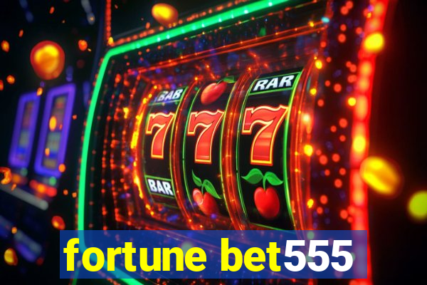 fortune bet555